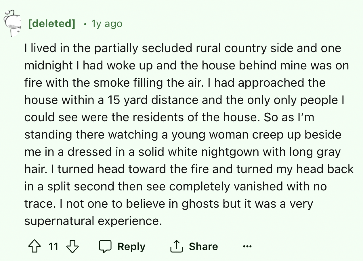 screenshot - deleted 1y ago I lived in the partially secluded rural country side and one midnight I had woke up and the house behind mine was on fire with the smoke filling the air. I had approached the house within a 15 yard distance and the only only pe
